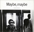 Maybe, maybe
