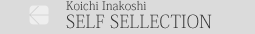 Koichi Inakoshi  SELF SELLECTION 